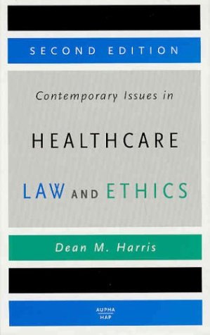 Stock image for Contemporary Issues in Healthcare Law and Ethics, Second Edition for sale by Irish Booksellers