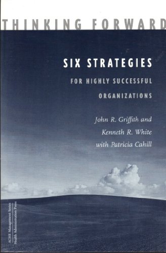 Beispielbild fr Thinking Forward : Six Strategies for Highly Successful Organizations zum Verkauf von Better World Books
