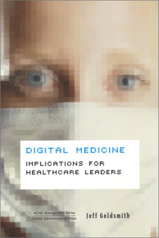 Stock image for Digital Medicine : Implications for Healthcare Leaders for sale by Better World Books