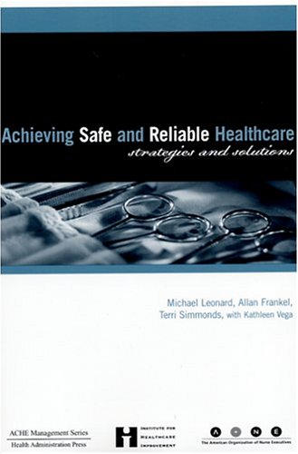 Imagen de archivo de Achieving Safe And Reliable Healthcare: Strategies And Solutions (MANAGEMENT SERIES) a la venta por Front Cover Books