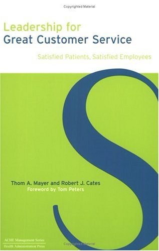 Beispielbild fr Leadership for Great Customer Service: Satisfied Patients, Satisfied Employees zum Verkauf von ThriftBooks-Dallas