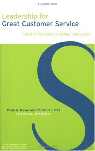 Imagen de archivo de Leadership for Great Customer Service: Satisfied Patients, Satisfied Employees a la venta por ThriftBooks-Dallas