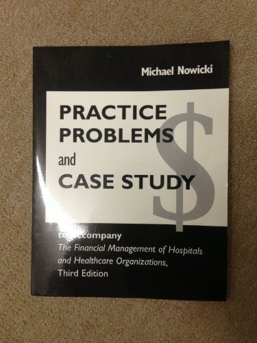 Stock image for Practice Problems and Case Study to Accompany The Financial Management of Hospitals and Healthcare Organizations, Third Edition for sale by THE OLD LIBRARY SHOP