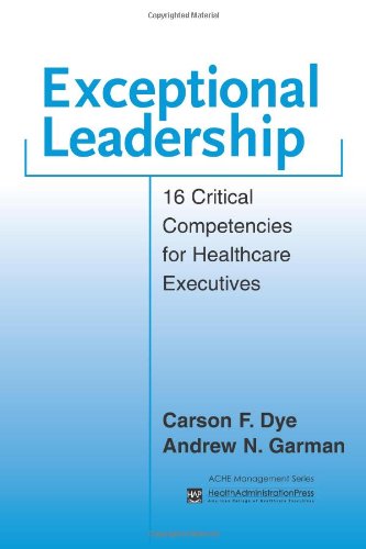 Beispielbild fr Exceptional Leadership: 16 Critical Competencies for Healthcare Executives zum Verkauf von Gulf Coast Books