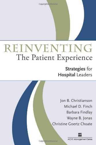 Beispielbild fr Reinventing the Patient Experience : Strategies for Hospital Leaders zum Verkauf von Better World Books