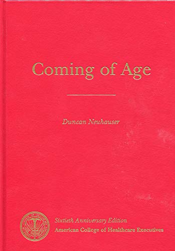 Stock image for COMING OF AGE: A 75 Year History of the American College of Healthcare Executives for sale by Bob's Book Journey