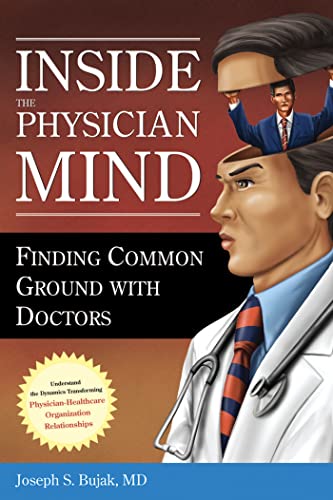 9781567932980: Inside the Physician Mind: Finding Common Ground with Doctors (ACHE Management)