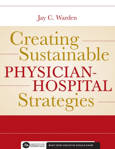 Creating Sustainable Physician-Hospital Strategies