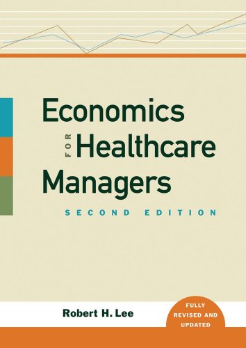 Beispielbild fr Economics for Healthcare Managers, Second Edition zum Verkauf von Wonder Book