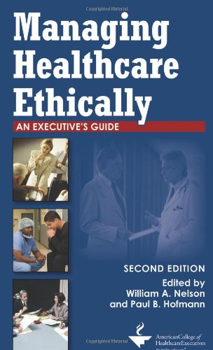 9781567933444: Managing Healthcare Ethically: An Executive's Guide