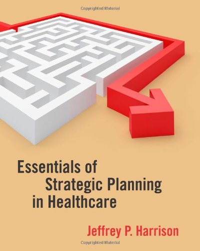 Stock image for Essentials of Strategic Planning in Healthcare for sale by Wonder Book