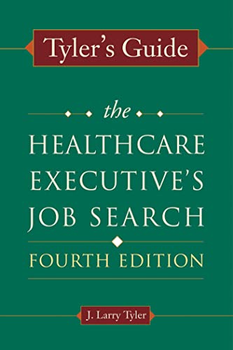 Stock image for Tylers Guide: The Healthcare Executives Job Search, Fourth Edition (ACHE Management) for sale by Goodwill of Colorado