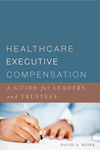 Imagen de archivo de Healthcare Executive Compensation: A Guide for Leaders and Trustees (ACHE Management) a la venta por SecondSale