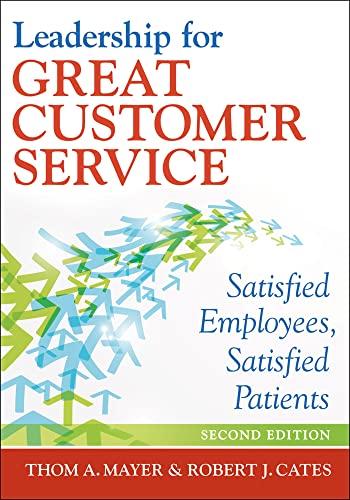 9781567936421: Leadership for Great Customer Service: Satisfied Employees, Satisfied Patients