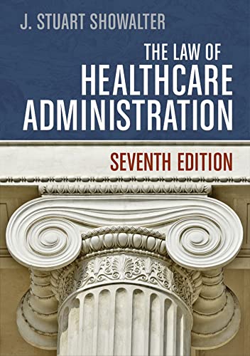 Imagen de archivo de The Law of Healthcare Administration, Seventh Edition a la venta por Half Price Books Inc.