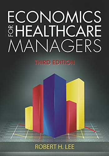 Stock image for Economics for Healthcare Managers, Third Edition for sale by ThriftBooks-Dallas