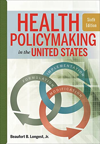 Stock image for Health Policymaking in the United States, Sixth Edition (AUPHA/HAP Book) for sale by SecondSale