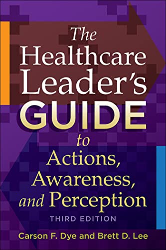 Stock image for The Healthcare Leader  s Guide to Actions, Awareness, and Perception, Third Edition (ACHE Management) for sale by BooksRun