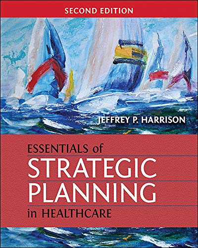 Beispielbild fr Essentials of Strategic Planning in Healthcare zum Verkauf von Better World Books