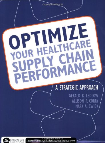 Stock image for Optimize Your Healthcare Supply Chain Performance: A Strategic Approach (Executive Essentials) for sale by SecondSale