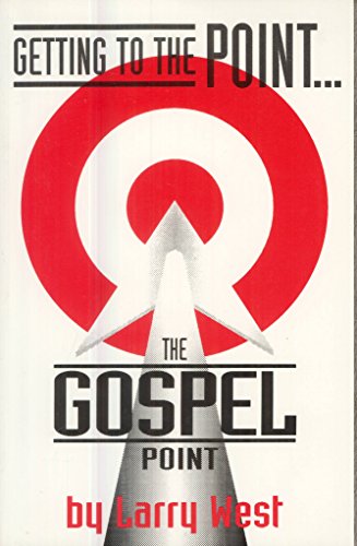 Getting To The Point... The Gospel Point (9781567940718) by Larry West