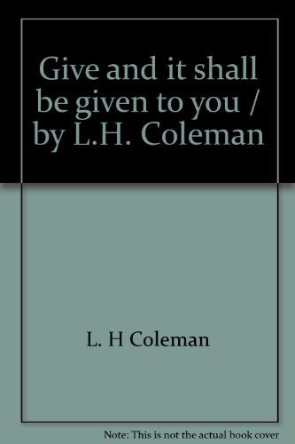 Stock image for Give, and it Shall be Given Unto You: Seventeen Proven Se4rmons for Bringing Spiritual Renewal to the Local Church for sale by Top Notch Books