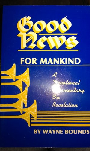 Stock image for Good News for Mankind: A Devotional Commentary on Revelation for sale by 3rd St. Books