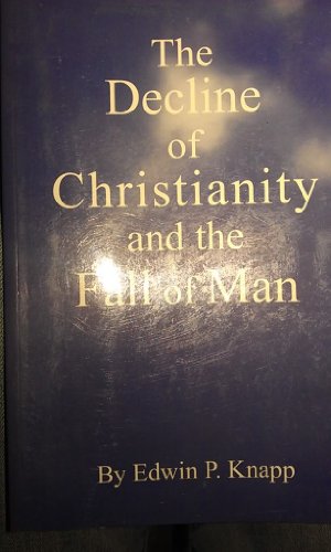 Beispielbild fr Decline of Christianity and the Fall of Man zum Verkauf von 4 THE WORLD RESOURCE DISTRIBUTORS