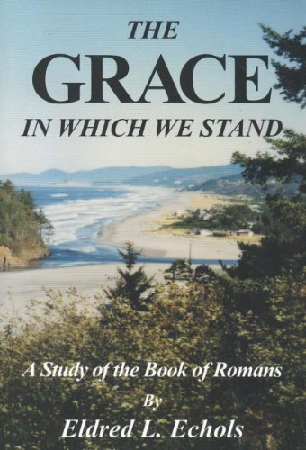 Stock image for The grace in which we stand: A study of the book of Romans for sale by ThriftBooks-Atlanta