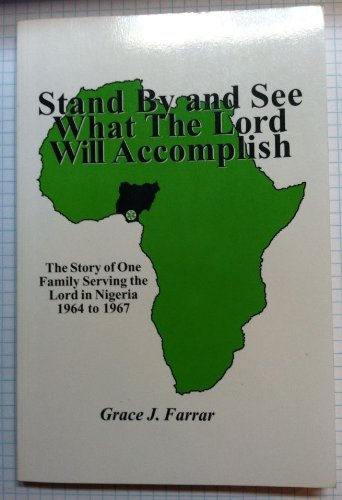 Stock image for Stand By and See What The Lord Will Accomplish: The Story of One Family Serving the Lord in Nigeria, 1964 to 1967 for sale by Once Upon A Time Books