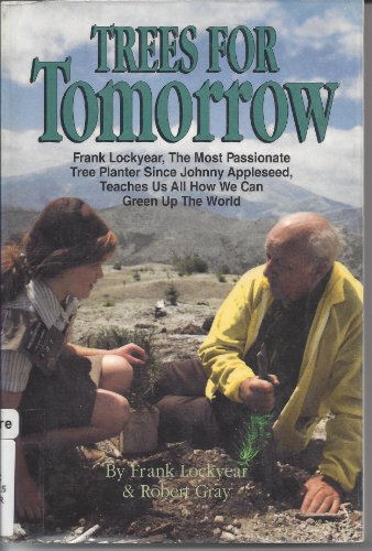 9781567960198: Trees for Tomorrow/Frank Lockyear, the Most Passionate Tree Planter Since Johnny Appleseed Teaches Us All How We Can Green Up the World