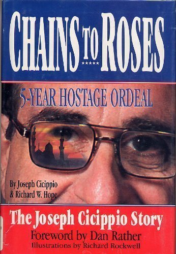 Beispielbild fr Chains to Roses : The Joseph Cicippio Five-Year Hostage Ordeal zum Verkauf von Better World Books