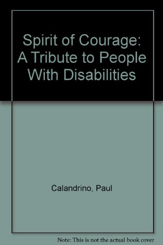 Beispielbild fr Spirit of Courage: A Tribute to People With Disabilities zum Verkauf von Hawking Books