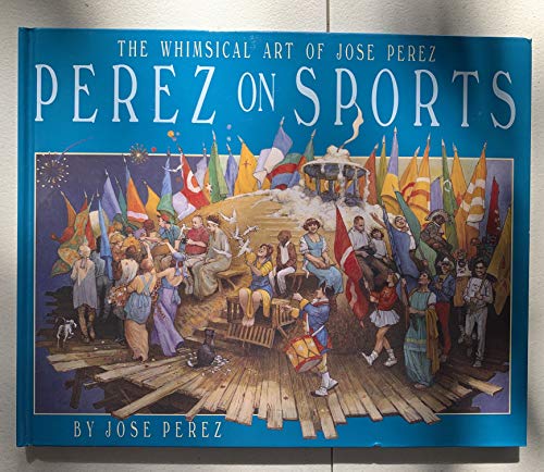 Perez on Sports: The Whimsical Art of Jose S. Perez