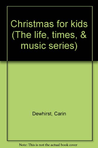 Stock image for Christmas for kids (The life, times, & music series) for sale by Wonder Book