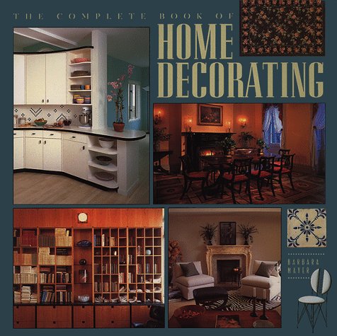 Beispielbild fr The Complete Book of Home Decorating zum Verkauf von HPB Inc.