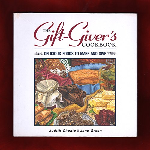 Beispielbild fr The Gift Giver's Cookbook: Delicious Foods to Make and Give zum Verkauf von Wonder Book