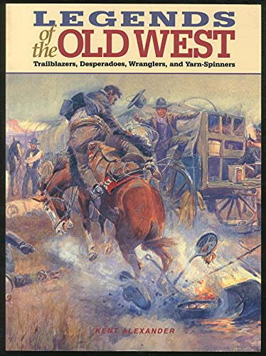 Beispielbild fr Legends of the Old West: Trailblazers, Desperadoes, Wranglers, and Yarn-Spinners zum Verkauf von Once Upon A Time Books