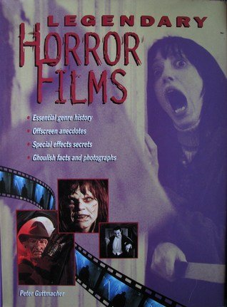 Beispielbild fr Legendary Horror Films: Essential Genre History, Offscreen Anecdotes, Special Effects Secrets, Ghoulish Facts and Photographs zum Verkauf von HPB Inc.