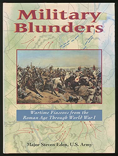 Beispielbild fr Military Blunders : Wartime Fiascoes from the Roman Age Through World War I zum Verkauf von Alphaville Books, Inc.