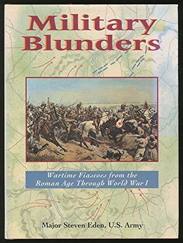 Stock image for Military Blunders : Wartime Fiascoes from the Roman Age Through World War I for sale by Alphaville Books, Inc.