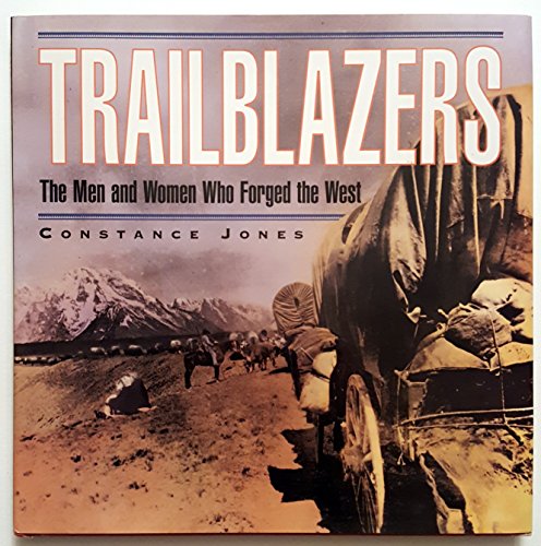 Imagen de archivo de Trailblazers : The Men and Women Who Forged the West a la venta por Better World Books