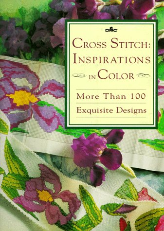 Imagen de archivo de Cross Stitch: Inspirations in Color a la venta por Half Price Books Inc.