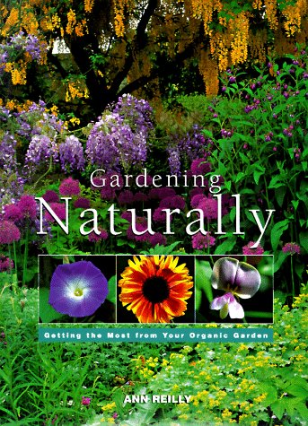 Beispielbild fr Gardening Naturally : A Guide to Growing Chemical-Free Flowers, Vegetables and Herbs zum Verkauf von Better World Books