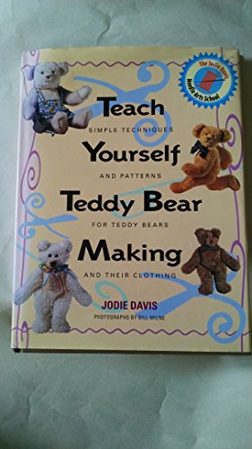 Imagen de archivo de Teach Yourself Teddy Bear Making: Simple Techniques and Patterns for Teddy Bears and Their Clothing a la venta por Kollectible & Rare Books