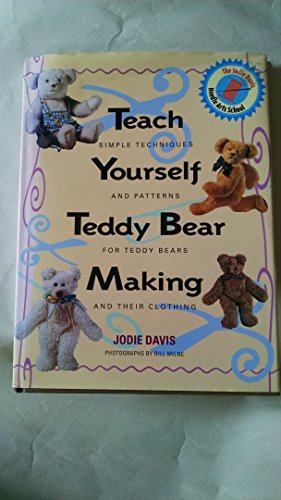 Stock image for Teach Yourself Teddy Bear Making: Simple Techniques and Patterns for Teddy Bears and Their Clothing for sale by HPB-Diamond