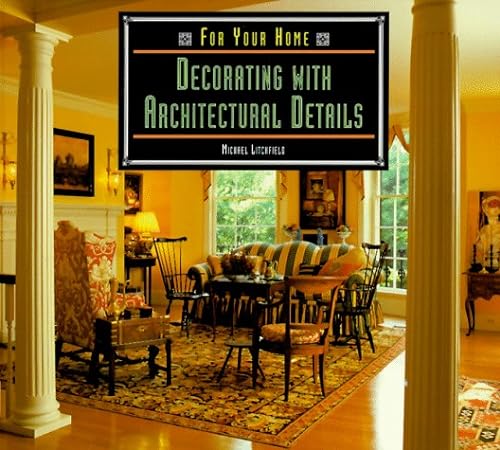 9781567992687: Decorating With Architectural Details (For Your Home)