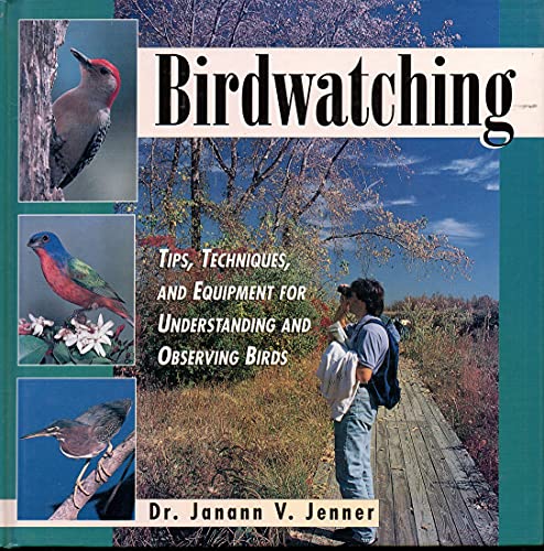 Beispielbild fr Birdwatching: Tips, Techniques, and Equipment for Understanding and Observing Birds zum Verkauf von Wonder Book