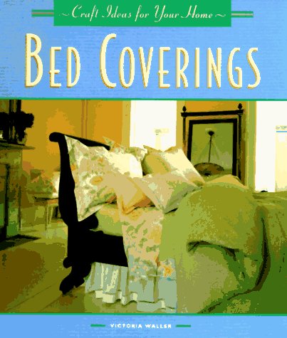 9781567992786: Bed Coverings (Craft Ideas for Your Home Series)