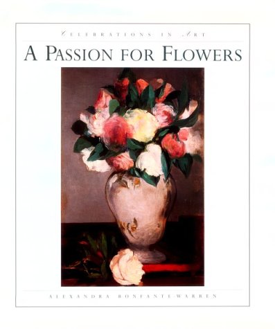 Beispielbild fr A Passion for Flowers (Celebrations in Art) zum Verkauf von Ergodebooks